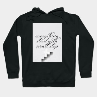 Everything Start With Small Step Hoodie